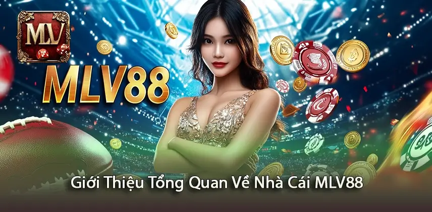 MLV88 Khám Phá Tổng Quan Về Nhà Cái MLV88