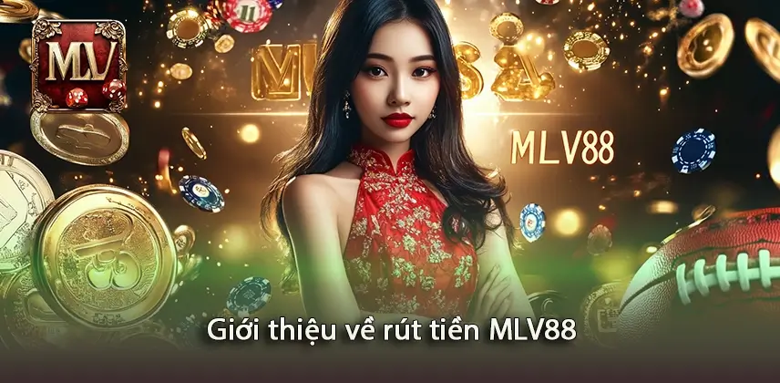 Rút tiền MLV88 Tìm Hiểu Quy Trình Rút Tiền MLV88 Nhanh Chóng