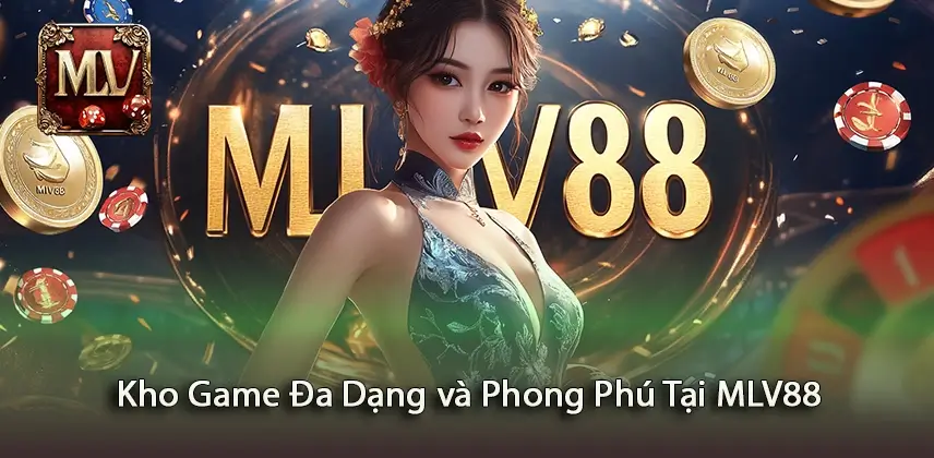 MLV88 Khám Phá Kho Game Đa Dạng và Phong Phú Tại MLV88