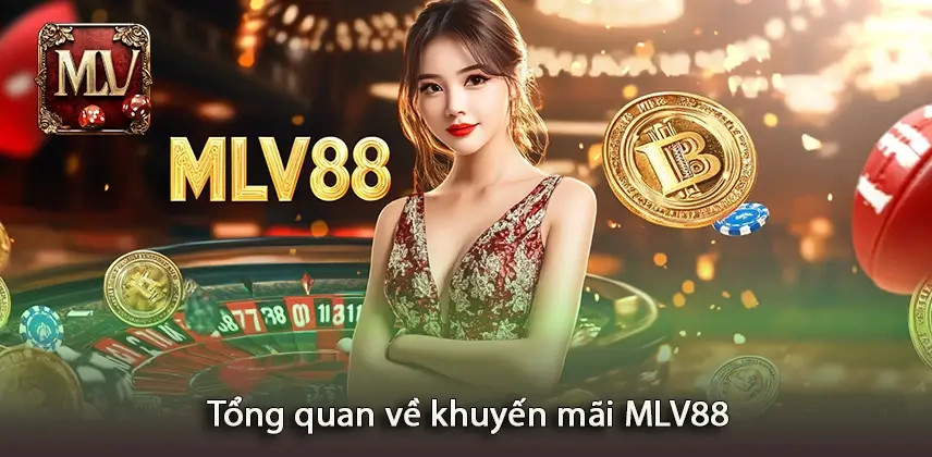 Khuyến mãi MLV88 Khám phá tổng quan về khuyến mãi MLV88